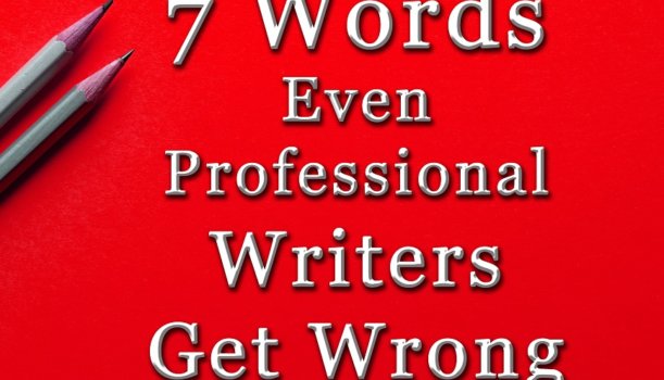 7 Words Even Professional Writers Get Wrong