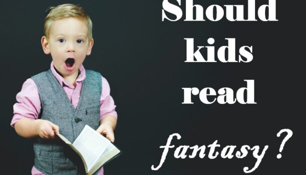 Should kids read fantasy?